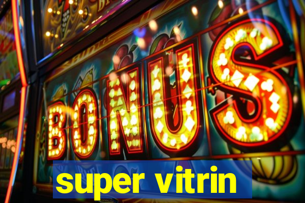 super vitrin